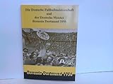 Die Deutsche Fussballmeisterschaft und der Deutsche Meister. Borussia Dortmund 1956