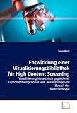 Entwicklung einer Visualisierungsbibliothek für High Content Screening: Visualisierung hierarchisch gegliederter Experimentalergebnisse und -auswertungen im Bereich der Biotechnolog