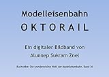 Modelleisenbahn OKTORAIL im Grugapark in Essen in Spur H0 (Die wunderschöne Welt der Modelleisenbahn 36)