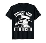 Trust Me I'm a Doctor Ärzte Doktor Arzt Pest Doktor Arzt T-S