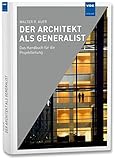 Der Architekt als Generalist: Das Handbuch für die Projektleitung