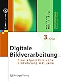 Digitale Bildverarbeitung: Eine algorithmische Einführung mit Java (X.media.press)