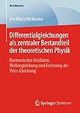 Differentialgleichungen als zentraler Bestandteil der theoretischen Physik: Harmonischer Oszillator, Wellengleichung und Korteweg-de-Vries-Gleichung (BestMasters)