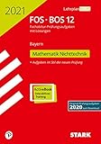 STARK Abiturprüfung FOS/BOS Bayern 2021 - Mathematik Nichttechnik 12. Klasse (STARK-Verlag - Abitur-Prüfungen)