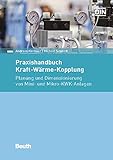 Praxishandbuch Kraft-Wärme-Kopplung: Planung und Dimensionierung von Mini- und Mikro-KWK-Anlagen (Beuth Praxis)