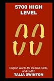 5700 High Level English Words for the SAT, GRE, and GMAT