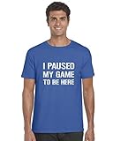 I Paused My Game to Be Here Lustiges Gamer Unisex Kinder Erwachsene T-Shirt Top Tee Gr. L, königsb