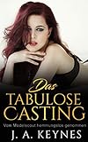 Das tabulose Casting: Vom Modelscout hemmungslos g