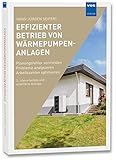 Effizienter Betrieb von Wärmepumpenanlagen: Planungsfehler vermeiden - Probleme analysieren - Arbeitszahlen op