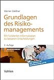Grundlagen des Risikomanagements: Mit fundierten Informationen zu besseren Entscheidungen (Management Competence)