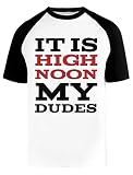 It is High Noon My Dudes Quote Baseball T-Shirt Herren Damen Unisex Weiß Rundhals Kurze Ärmel Bio-Baumwolle Tee Men's White XXXL