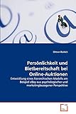 Persönlichkeit und Bietbereitschaft bei Online-Auktionen: Entwicklung eines hierarchischen Modells am Beispiel eBay aus psychologischer und marketingbezogener Perspek