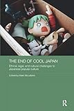 The End of Cool Japan: Ethical, Legal, and Cultural Challenges to Japanese Popular Culture (Routledge Contemporary Japan)