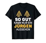 Herren SO GUT KANN NUR EIN JÜRGEN AUSSEHEN T-S