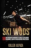 Ski WODs: 50 Ski Ergometer Workouts To Build Elite Cardio Endurance, Burn Fat And I