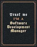 Software Development Manager Lined Notebook - Trust Me I'm A Software Development Manager Job Title Working Cover To Do List Journal: Hour, Goal, 110 ... A4, Planning, 21.59 x 27.94 cm, 8.5 x 11