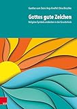 Gottes gute Zeichen: Religiöse Symbole entdecken in der G