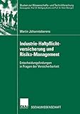 Industrie-Haftpflichtversicherung und Risiko-Management. Entscheidungsfindungen in Fragen der Versicherbarkeit (Studien zur Wissenschafts- und Technikforschung)