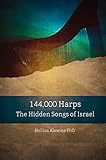 144,000 Harps: The Hidden Songs of Israel (Books Encouraging the Kingdom of Yeshua Book 9) (English Edition)