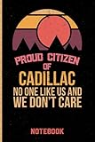 Proud Citizen Of Cadillac No One Like Us And We Don't Care Notebook: Gift Idea For Cadillac citizens Lined Diary Notebook or Journal Vintage Beautiful C