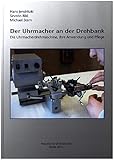 Der Uhrmacher an der Drehbank