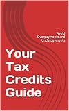 Your Tax Credits Guide: Avoid Overpayments And Underpayments (English Edition)