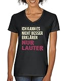 Comedy Shirts - Ich kann es nicht Besser erklären, nur lauter - Damen V-Neck T-Shirt - Schwarz/Beige-Fuchsia Gr. XXL