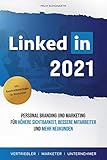 Linkedin Personal Branding und Marketing : für höhere Sichtbarkeit, bessere Mitarbeiter und mehr Neuk