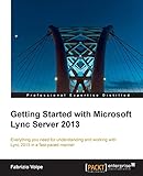 Getting Started with Microsoft Lync Server 2013 (English Edition)