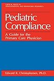 Pediatric Compliance: A Guide for the Primary Care Physician (Critical Issues in Developmental and Behavioral Pediatrics)