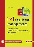 1x1 des Lizenzmanagements: Praxisleitfaden für das IT- und Software Asset Manag