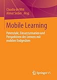 Mobile Learning: Potenziale, Einsatzszenarien und Perspektiven des Lernens mit mobilen Endg