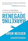 Renegade Marketing: 12 Steps to Building Unbeatable B2B Brands (English Edition)