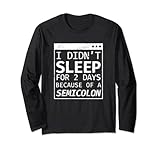 I Didn't Sleep 2 Days Semikolon Programmierer Codierung Lang