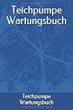 Teichpumpe Wartungsbuch: Dein Serviceheft für Teichpumpe für dein Teich. 120 Karierte Seiten 6x9 Format Notizbuch. Erstelle dein Gerätep