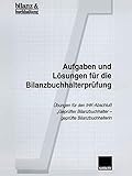 Aufgaben und Lösungen für die Bilanzbuchhalterprüfung: Übungen für den IHK-Abschluß „Geprüfter Bilanzbuchhalter ― geprüfte Bilanzbuchhalterin“