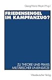 Friedensengel im Kampfanzug?: Zu Theorie Und Praxis Militarischer Un-Einsatze (German Edition): Zu Theorie und Praxis militärischer UN-E