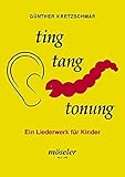 Ting, tang, tonung: Ein Liederwerk für Kinder. Ausgabe A. Gesang. Ausgabe mit CD