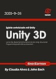 Spiele entwickeln mit Unity 3D: Lernen Sie, Spiele Schritt für Schritt mit der Unity 3d und der Programmiersprache C# zu entwick