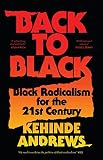 Back to Black: Retelling Black Radicalism for the 21st Century (Blackness in Britain) (English Edition)