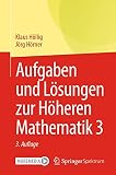 Aufgaben und Lösungen zur Höheren Mathematik 3