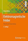 Elektromagnetische Felder: Theorie und Anwendung (Springer-Lehrbuch)