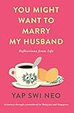 You Might Want To Marry My Husband: Reflections from life (English Edition)
