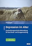 Depression im Alter: Psychotherapeutische Behandlung für das Einzel- und Gruppensetting. Mit E-Book inside und Arb