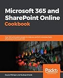Microsoft 365 and SharePoint Online Cookbook: Over 100 actionable recipes to help you perform everyday tasks effectively in Microsoft 365 (English Edition)