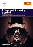International Accounting Standards: from UK standards to IAS, an accelerated route to understanding the key principles of international accounting rules (English Edition)