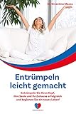 Entrümpeln leicht gemacht: Entrümpeln Sie Ihren Kopf, Ihre Seele und Ihr Zuhause erfolgreich und beginnen Sie ein neues Leben!