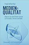 Medienqualität: Diskurse aus dem Grimme-Institut zu Fernsehen, Internet und Radio (Edition Medienwissenschaft, Bd. 68)