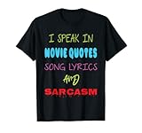 I Speak In Movie Quotes Song Lyrics And Sarcasm T-S