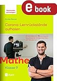 Corona-Lernrückstände aufholen Mathe Klasse 9: 25 Lernvideos von Daniel Jung und dazu passende Übungsmaterialien zum Selb